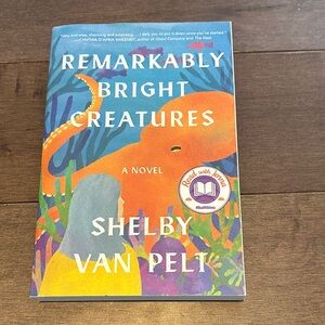 Remarkably Bright Creatures by Shelby Van Pelt